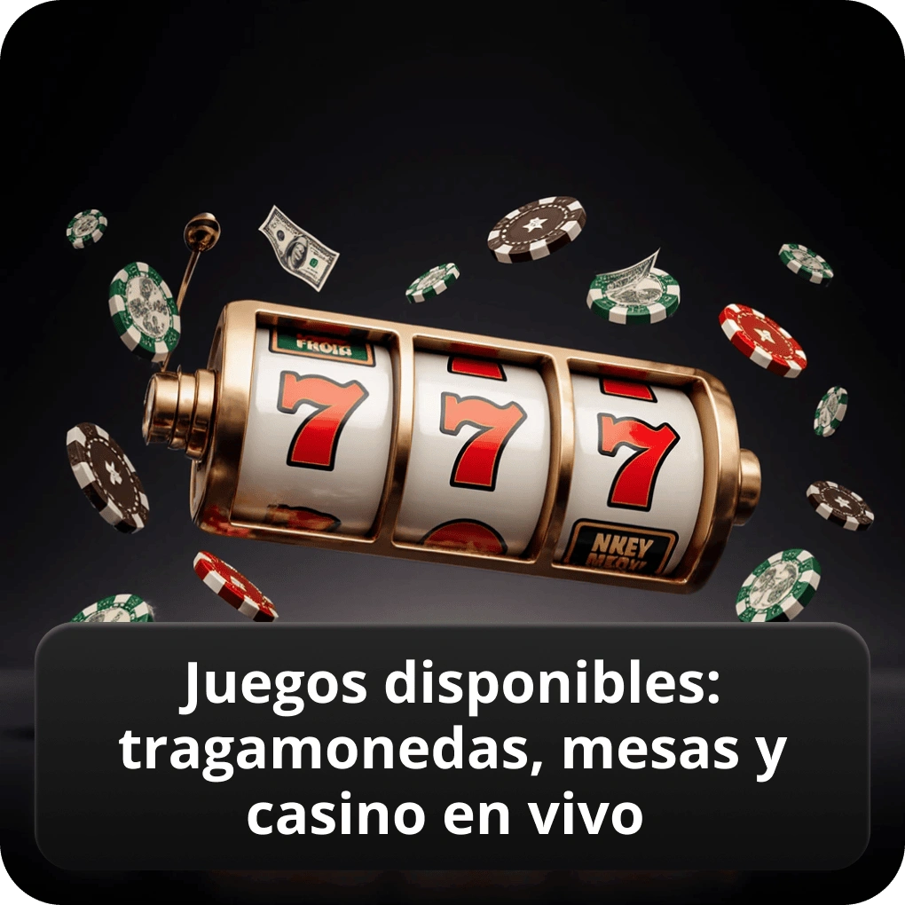 Juegos disponibles: tragamonedas, mesas y casino en vivo